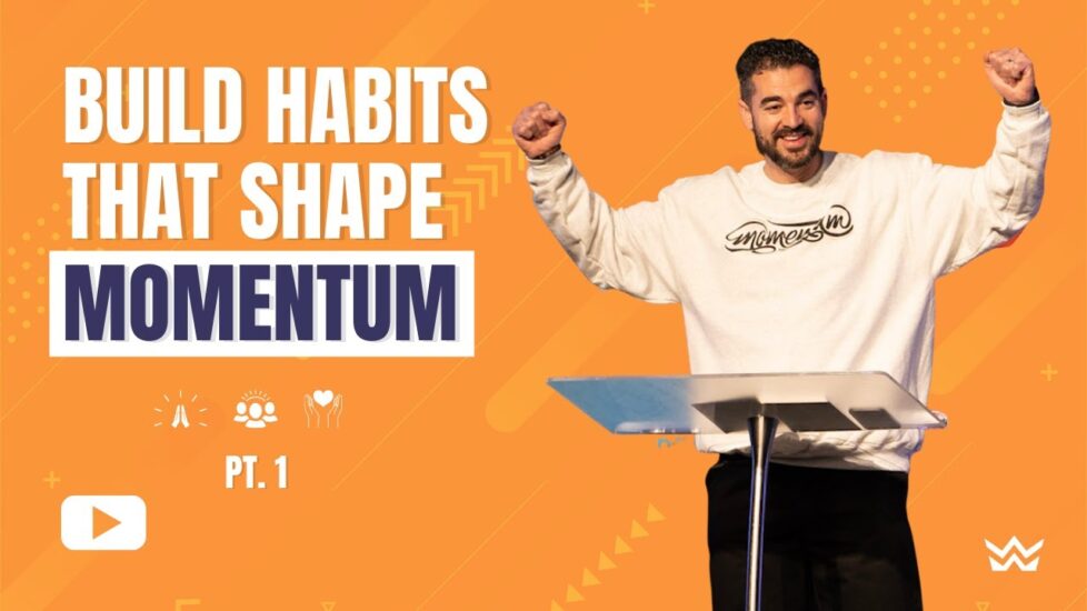 Build Habits Shape Momentum (pt.1)